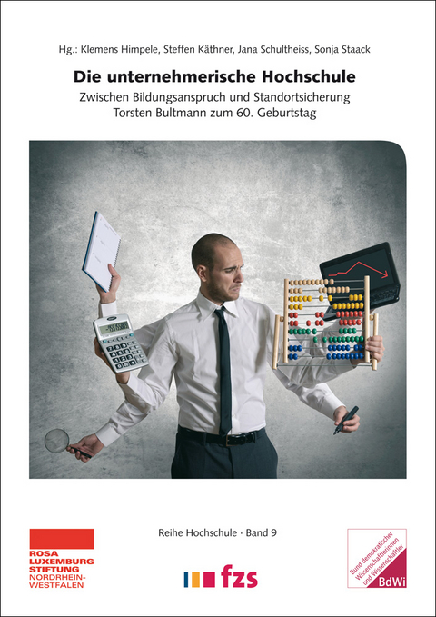 Die unternehmerische Hochschule - Wilhelm Achelp&ouml;hler, Torsten Bultmann, Fredrik Dehnerdt, Alex Demirovic, Georg F&uuml;lberth, Klemens Himpele, Oliver Iost, Andreas Keller, Sabine Kiel, Morus Markard, Wolfgang Nitsch, Gisela Notz, Peer Pasternack, Gunter Quai&szlig;er, Rainer Rilling, Regina Schleicher, Sonja Staack