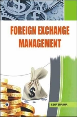 Foreign Exchange Management - Esha Sharma