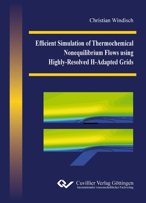 Efficient Simulation of Thermochemical Nonequilibrium Flows using Highly-Resolved H-Adapted Grids - Christian Windisch