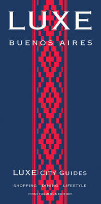 Buenos Aires Luxe City Guide