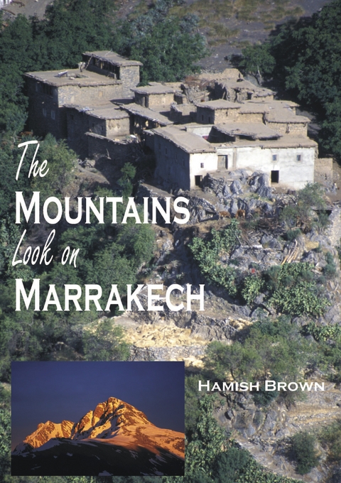 The Mountains Look on Marrakech - Hamish M. Brown
