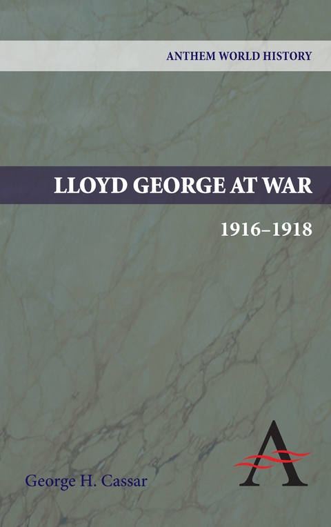 Lloyd George at War, 1916-1918 - George H. Cassar