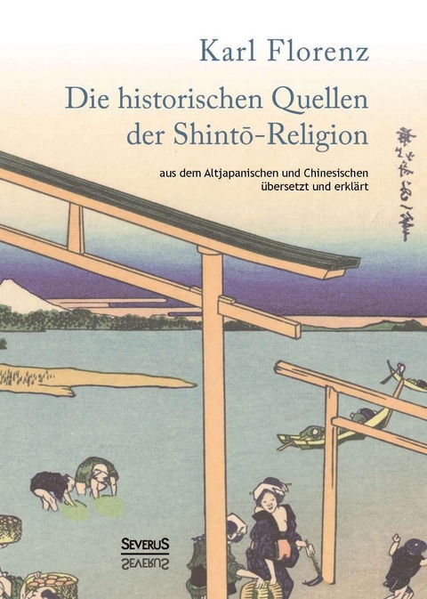 Die historischen Quellen der Shinto-Religion - Karl Florenz