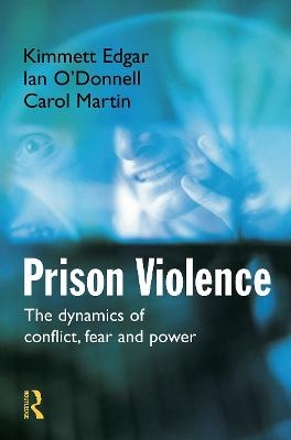 Prison Violence - Kimmett Edgar, Ian O'Donnell, Carol Martin