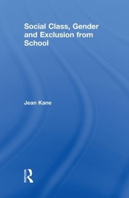 Social Class, Gender and Exclusion from School - Jean Kane