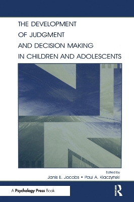 The Development of Judgment and Decision Making in Children and Adolescents - 
