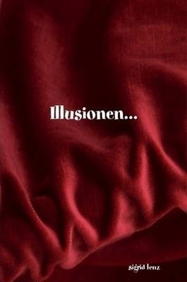 Illusionen... - Sigrid Lenz