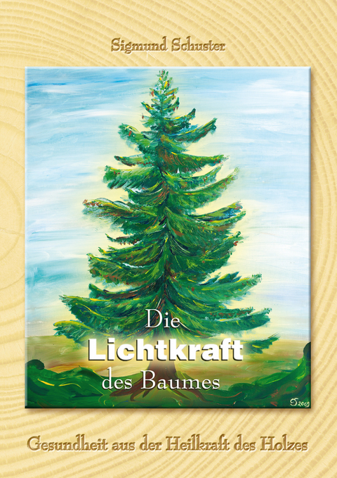 Die Lichtkraft des Baumes - Sigmund Schuster