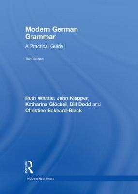 Modern German Grammar - Ruth Whittle, John Klapper, Katharina Gl&ouml;ckel, Bill Dodd, Christine Eckhard-Black