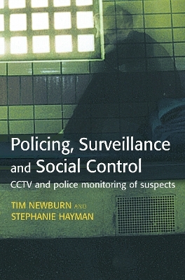 Policing, Surveillance and Social Control - Tim Newburn, Stephanie Hayman