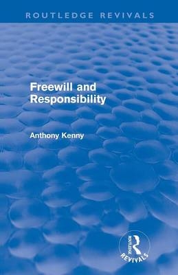 Freewill and Responsibility - Anthony Kenny