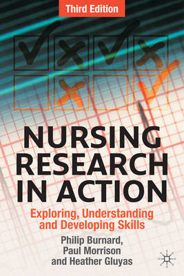Nursing Research in Action -  Philip Burnard,  Heather Gluyas,  Paul Morrison
