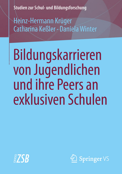 Bildungskarrieren von Jugendlichen und ihre Peers an exklusiven Schulen - Heinz-Hermann Kr&uuml;ger, Catharina Ke&szlig;ler, Daniela Winter