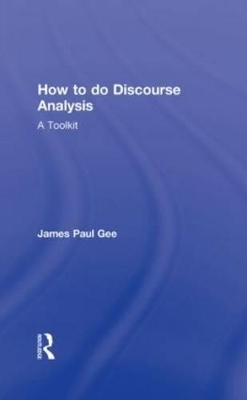 How to do Discourse Analysis: A Toolkit - James Paul Gee