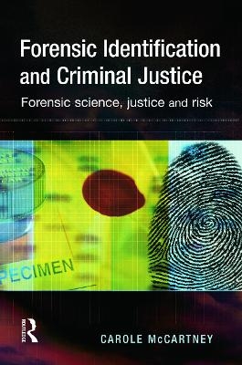 Forensic Identification and Criminal Justice - Carole McCartney