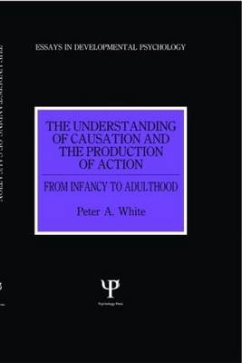 The Understanding of Causation and the Production of Action - Peter Anthony White