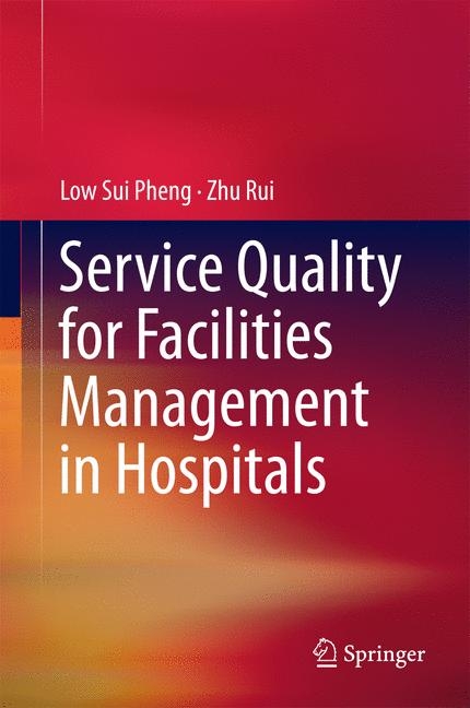 Service Quality for Facilities Management in Hospitals - Low Sui Pheng, Zhu Rui