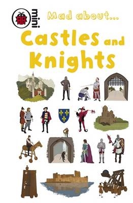 Mad About Castles and Knights - Deborah Murrell,  Ladybird