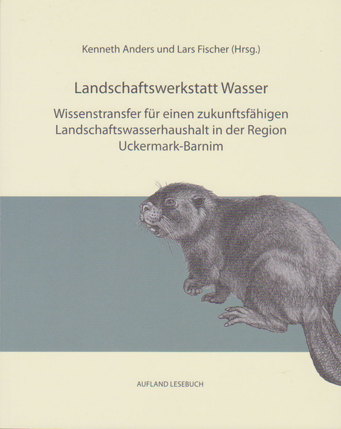Landschaftswerkstatt Wasser - Kenneth Anders, Lars Fischer