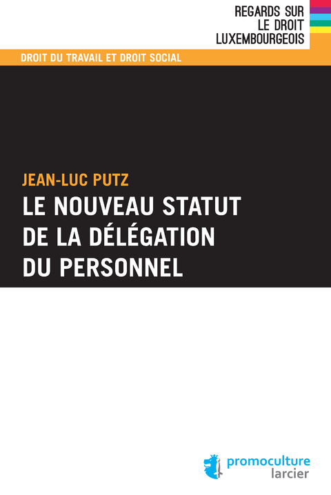 Le nouveau statut de la d&eacute;l&eacute;gation du personnel - Jean-Luc Putz