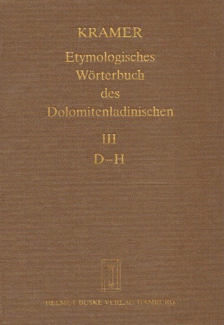Etymologisches W&ouml;rterbuch des Dolomitenladinischen. Band III (D&ndash;H) - 