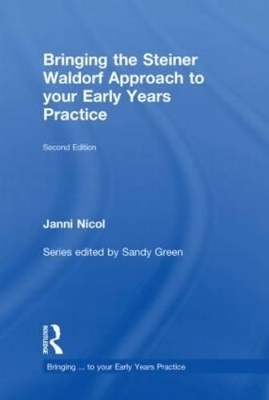 Bringing the Steiner Waldorf Approach to your Early Years Practice - Janni Nicol
