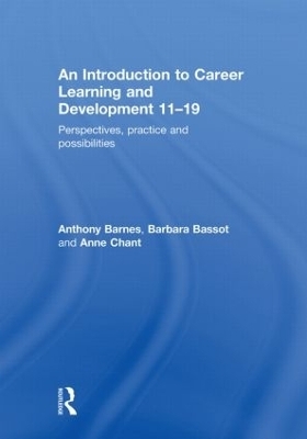 An Introduction to Career Learning & Development 11-19 - Anthony Barnes, Barbara Bassot, Anne Chant
