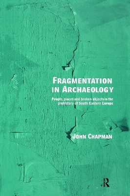 Fragmentation in Archaeology - John Chapman
