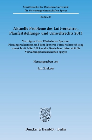 Aktuelle Probleme des Luftverkehrs-, Planfeststellungs- und Umweltrechts 2013.