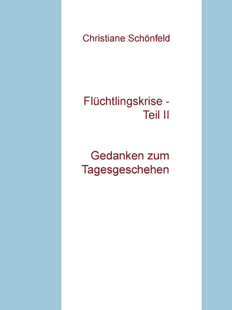 Fl&uuml;chtlingskrise - Teil II - Christiane Sch&ouml;nfeld
