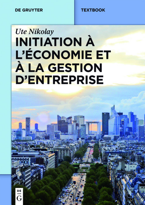 Initiation &agrave; l'&eacute;conomie et &agrave; la gestion d'entreprise -  Ute Nikolay
