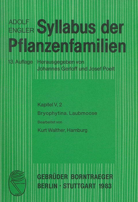 Syllabus der Pflanzenfamilien. Mit besonderer Ber&uuml;cksichtigung der... / Moose / Bryophytina - Adolf Engler