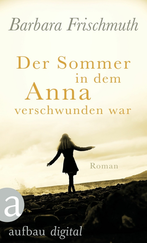 Der Sommer, in dem Anna verschwunden war - Barbara Frischmuth