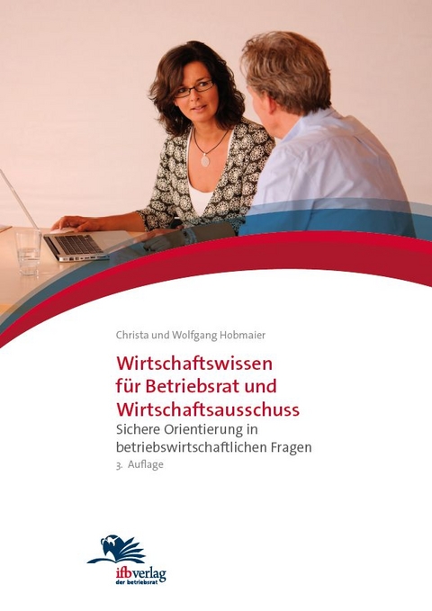 Wirtschaftswissen f&uuml;r Betriebsrat und Wirtschaftsausschuss - Christa Hobmaier, Wolfgang Hobmaier