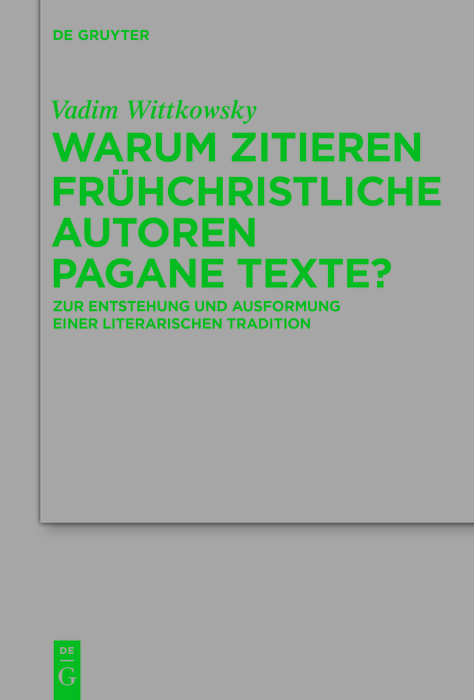 Warum zitieren fr&uuml;hchristliche Autoren pagane Texte? - Vadim Wittkowsky