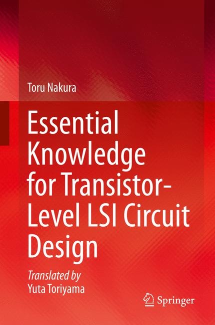 Essential Knowledge for Transistor-Level LSI Circuit Design - Toru Nakura