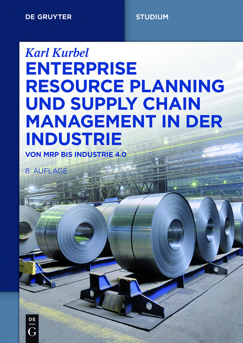 Enterprise Resource Planning und Supply Chain Management in der Industrie - Karl Kurbel