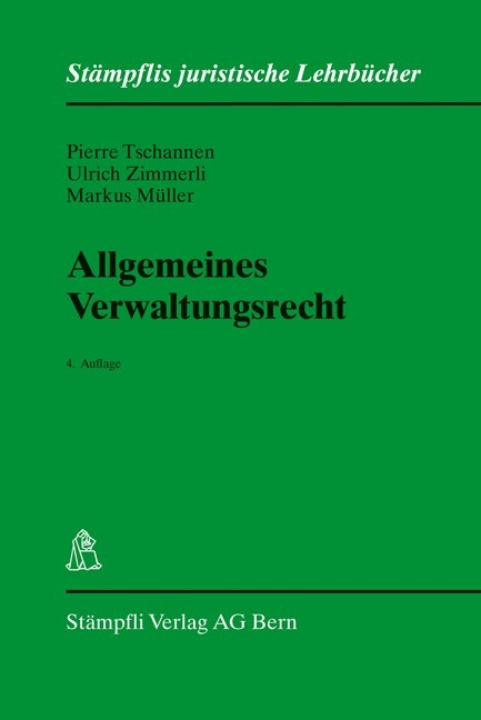 Allgemeines Verwaltungsrecht - Pierre Tschannen, Ulrich Zimmerli, Markus Müller