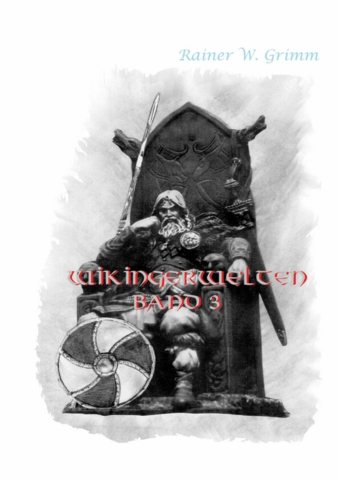 Wikingerwelten III - Rainer W. Grimm