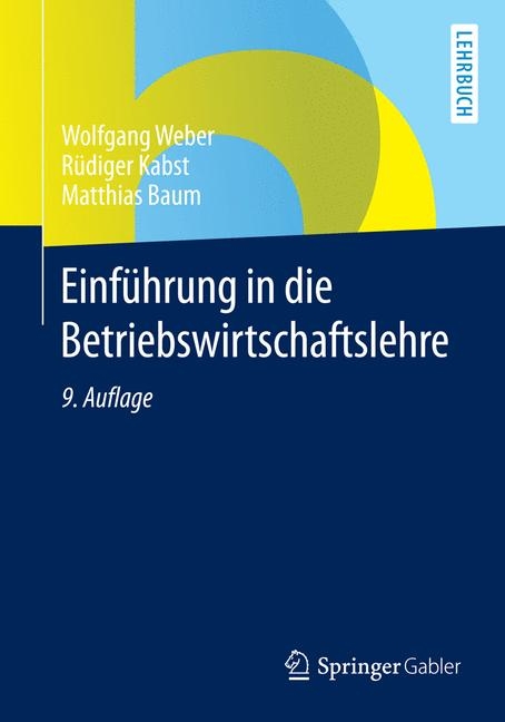 Einführung in die Betriebswirtschaftslehre - Wolfgang Weber, Rüdiger Kabst, Matthias Baum