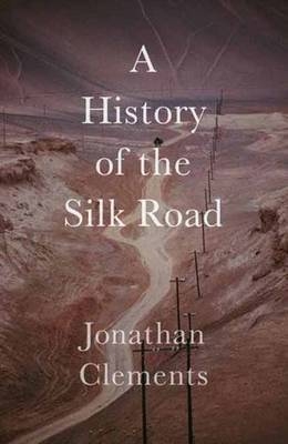 Short History of the Silk Road -  Jonathan Clements