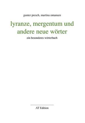 lyranze, mergentum und andere neue w&ouml;rter - Gunter Presch, Martina Omansen