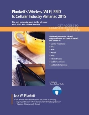 Plunkett's Wireless, Wi-Fi, RFID & Cellular Industry Almanac 2015 - Jack W. Plunkett