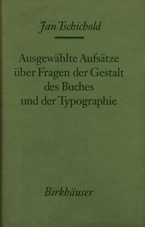 Ausgew&auml;hlte Aufs&auml;tze &uuml;ber Fragen der Gestalt des Buches und der Typographie - Jan Tschichold