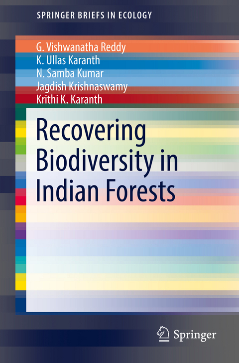 Recovering Biodiversity in Indian Forests -  G. Vishwanatha Reddy,  K. Ullas Karanth,  N. Samba Kumar,  Jagdish Krishnaswamy,  Krithi K. Karanth