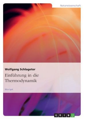 Einf&uuml;hrung in die Thermodynamik - Wolfgang Schlageter