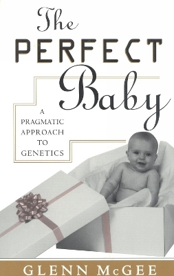 The Perfect Baby - Glenn McGee