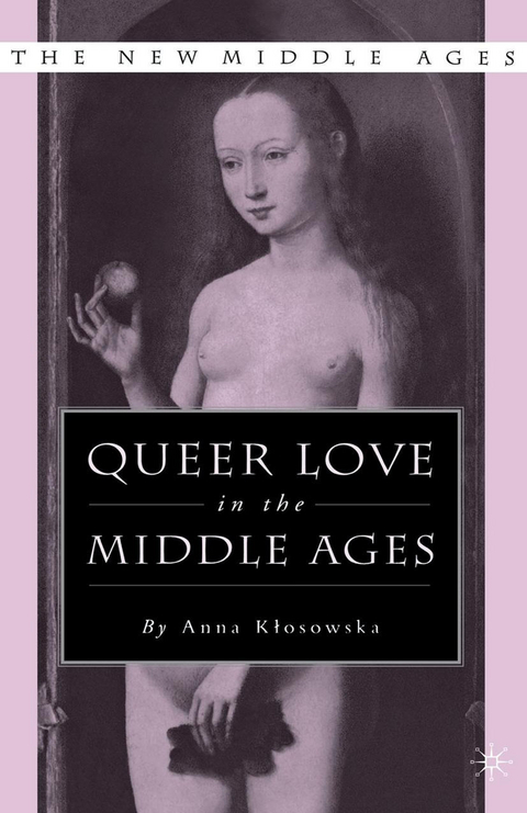 Queer Love in the Middle Ages - Kenneth A. Loparo