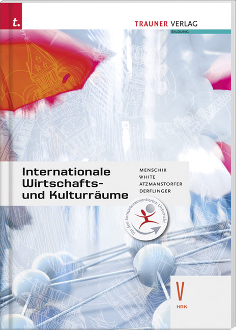 Internationale Wirtschafts- und Kulturr&auml;ume V HAK - Gottfried Menschik, Judith White, Peter Atzmanstorfer, Manfred Derflinger