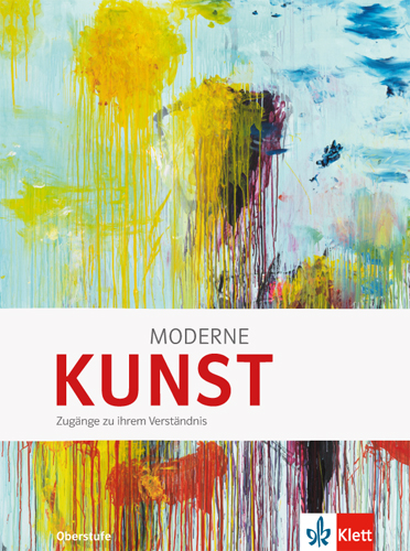 Moderne KUNST. Zug&auml;nge zu ihrem Verst&auml;ndnis